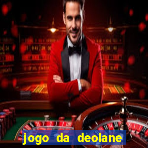 jogo da deolane que ganha dinheiro